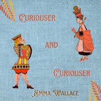 Emma Wallace - Curiouser and Curiouser