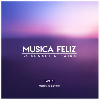Various Artists - Musica Feliz, Vol. 3 (25 Sunset Affairs)