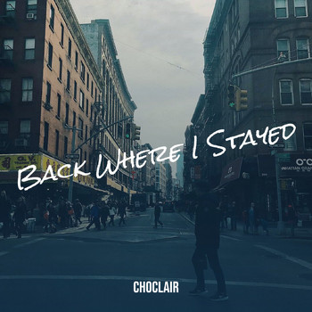 Choclair - Back Where I Stayed
