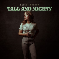 Kelsey Waldon - Tall and Mighty