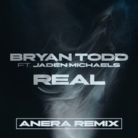 Bryan Todd - Real (Anera Remix)