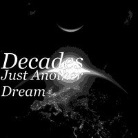 Decades - Just Another Dream