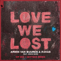 Armin van Buuren & R3HAB feat. Simon Ward - Love We Lost (with R3HAB) (VIP Mix / Skytech Remix)