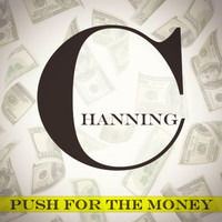 Channing - Push For The Money