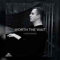 Christopher - Worth the Wait
