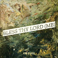King Of Bass - Bless Thy Lord (Mb)