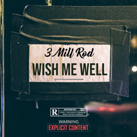 3 Mill Rod - Wish Me Well (Explicit)