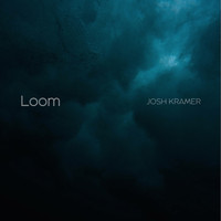 Josh Kramer - Loom