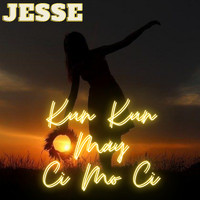 Jesse - Kun Kun May Ci Mo Ci