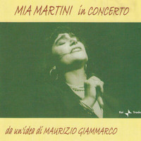 Mia Martini - Mia Martini in concerto "da un'idea di Maurizio Giammarco" (Live)
