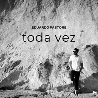 Eduardo Pastore - Toda Vez