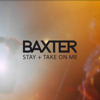 Baxter - Stay+Take on Me