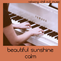 Relaxing Chill Out Music - Beautiful Sunshine Calm