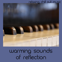 Relaxing Chill Out Music - Warming Sounds Of Reflection