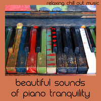 Relaxing Chill Out Music - Beautiful Sounds Of Piano Tranquility