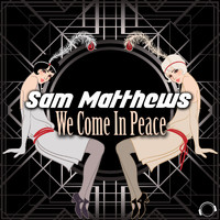 Sam Matthews - We Come In Peace