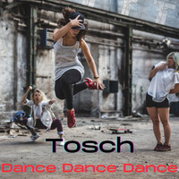 Tosch - Dance Dance Dance