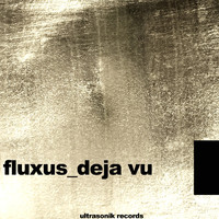 Fluxus - Deja Vu