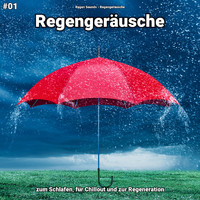Regen Sounds & Regengeräusche - #01 Regengeräusche zum Schlafen, für Chillout und zur Regeneration