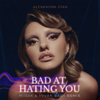 Alexandra Stan - Bad At Hating You (Hiisak & Yvvan Back Remix)