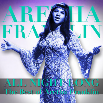 Aretha Franklin - All Night Long (The Best of Aretha Franklin)