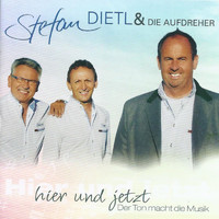 Stefan Dietl & Die Aufdreher - Hier und jetzt - Der Ton macht die Musik