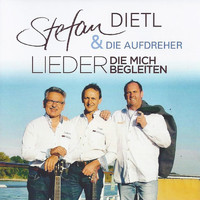 Stefan Dietl & Die Aufdreher - Lieder die mich begleiten
