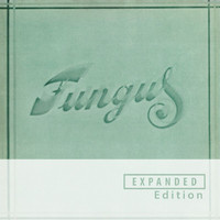 Fungus - Fungus (Remastered / Expanded Edition)