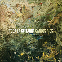 Carlos Rios - Toca La Guitarra