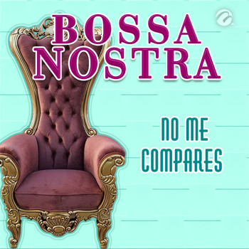 Bossa Nostra - No Me Compares