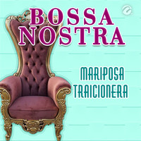 Bossa Nostra - Mariposa Traicionera