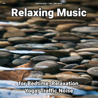 Relaxing Music & Yoga & Baby Music - #01 Relaxing Music for Bedtime, Relaxation, Yoga, Traffic Noise