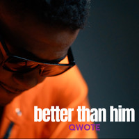 Qwote - Better Than Him