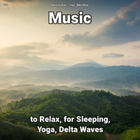 Relaxing Music & Yoga & Baby Music - #01 Music to Relax, for Sleeping, Yoga, Delta Waves