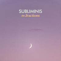 SUBLIMINIS - re.fractions
