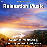 Relaxing Music & Yoga & Baby Music - #01 Relaxation Music to Unwind, for Napping, Studying, Noise of Neighbors