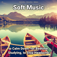 Sleeping Music & Relaxing Music & Meditation - #01 Soft Music to Calm Down, for Bedtime, Studying, to Stop Headache