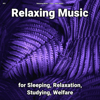 Relaxing Music & Yoga & Baby Music - #01 Relaxing Music for Sleeping, Relaxation, Studying, Welfare