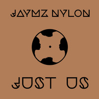 Jaymz Nylon - Just Us