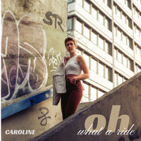 Caroline - Oh, What A Ride