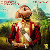 The Hurry & The No Knows - Mr Bassman