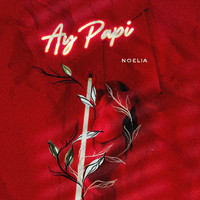 Noelia - Ay Papi (Explicit)