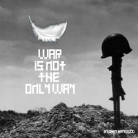 Gary Haywood - War Is Not the Only Way