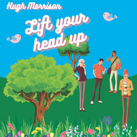 Hugh Morrison - Lift Your Head Up