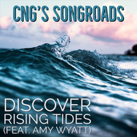 Cng's Songroads - Discover Rising Tides (feat. Amy Wyatt)