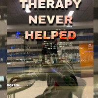 Mortem - Therapy Never Helped (Explicit)