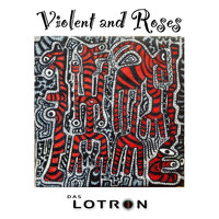 Das Lotron - Violent and Roses (The Lost Album)
