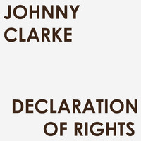 Johnny Clarke - Declaration of Rights