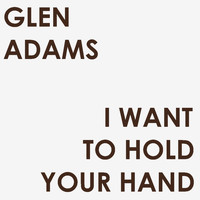 Glen Adams - I Want to Hold Your Hand