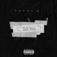 Young Q - Tell You (Explicit)